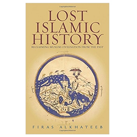 PDF Lost Islamic History by Firas Alkhateeb Download