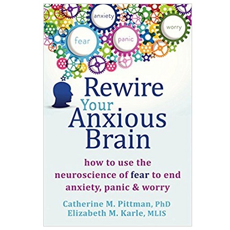 PDF Rewire Your Anxious Brain by Catherine M Pittman Download