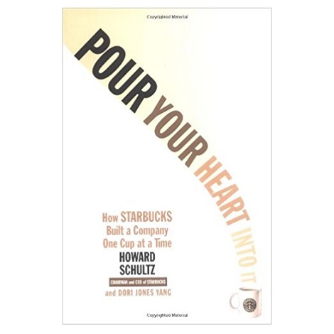 Pour Your Heart Into It by Howard Schultz PDF