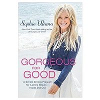 Gorgeous for Good: A Simple 30-Day Program for Lasting Beauty – Inside and Out