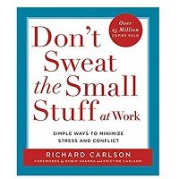 Dont Sweat the Small Stuff at Work by Richard Carlson PDF Download