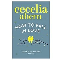How to Fall in Love by Cecelia Ahern PDF