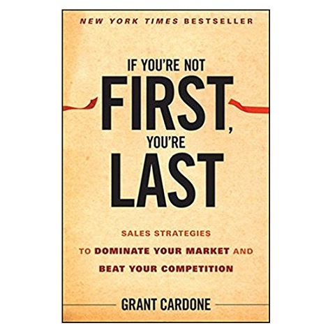 If You're Not First, You're Last by Grant Cardone PDF