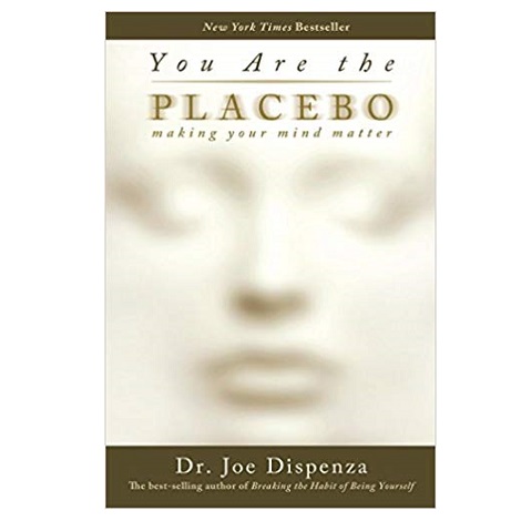 You Are the Placebo by Dr. Joe Dispenza PDF