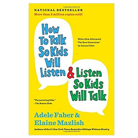 How to Talk So Kids Will Listen & Listen So Kids Will Talk by Adele Faber PDF 