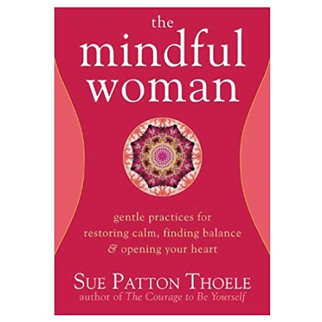 The Mindful Woman by Sue Patton Thoele PDF 