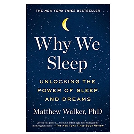 Why We Sleep by Matthew Walker 