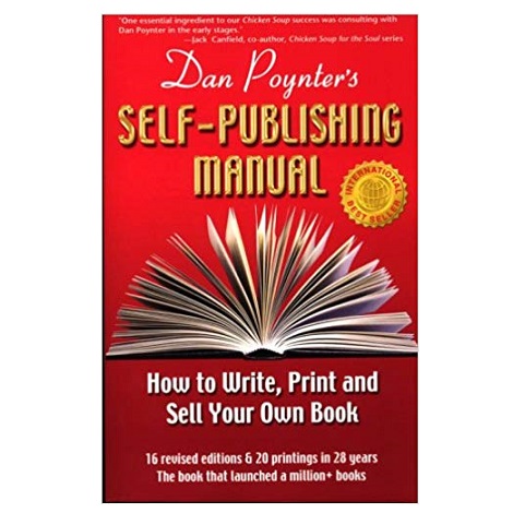Dan Poynter's Self-Publishing Manual: How to Write, Print and Sell Your Own Book (Self-Publishing Manual: How to Write, Print, & Sell Your Own Book)