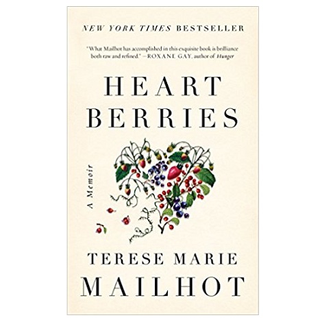 Heart Berries by Terese Marie Mailhot 