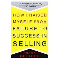 How I Raised Myself from Failure to Success in Selling by Frank Bettger PDF Download