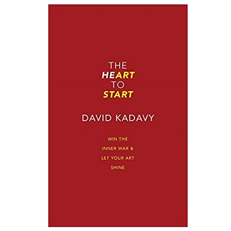 The Heart to Start by David Kadavy