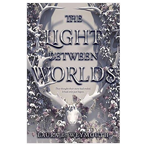 The Light Between Worlds by Laura E Weymouth PDF 