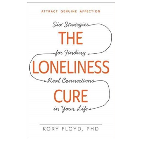 The Loneliness Cure by Kory Floyd PDF Download