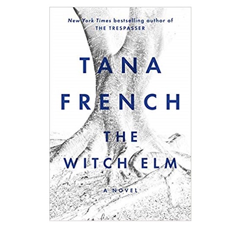 The Witch Elm by Tana French 
