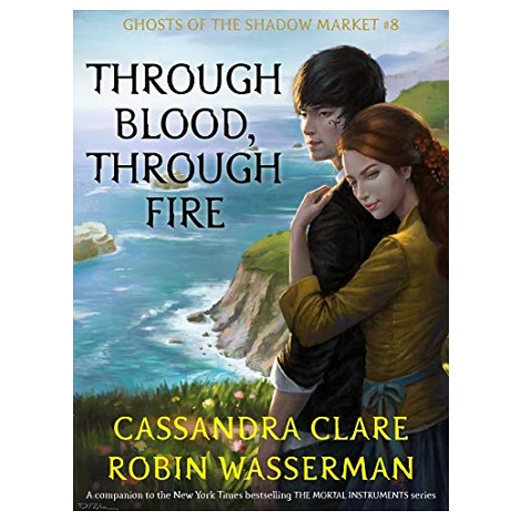Through Blood, Through Fire by Cassandra Clare