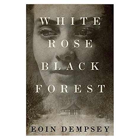 White Rose, Black Forest by Eoin Dempsey