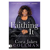 Faithing It by Cora Jakes-Coleman
