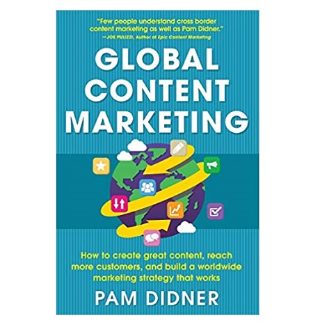 Global Content Marketing by Pam Didner pdf