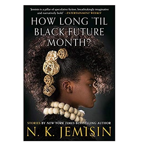 How Long 'til Black Future Month? by N. K. Jemisin PDF