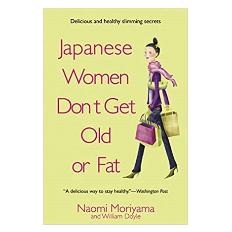 Japanese Women Don't Get Old or Fat by Naomi Moriyama PDF
