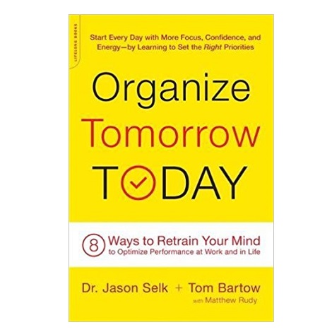 Organize Tomorrow Today by Jason Selk and Tom Bartow PDF