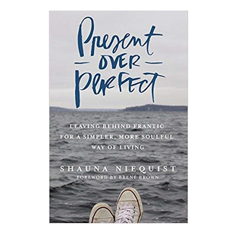 Present Over Perfect by Shauna Niequist PDF