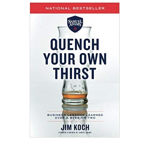 Quench Your Own Thirst by Jim Koch