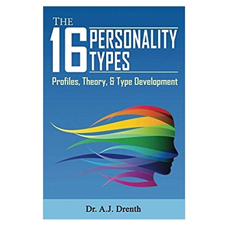 The 16 Personality Types by A.J. Drenth PDF
