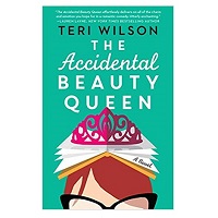 The Accidental Beauty Queen by Teri Wilson PDF