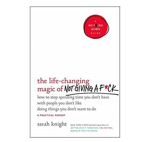 The Life-Changing Magic of Not Giving a Fuck by Sarah Knight PDF