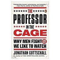 The Professor in the Cage by Jonathan Gottschall PDF