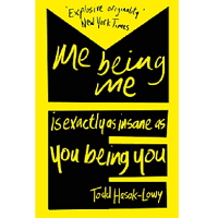 Me Being Me Is Exactly As Insane As You Being You by Todd Hasak-Lowy ePub