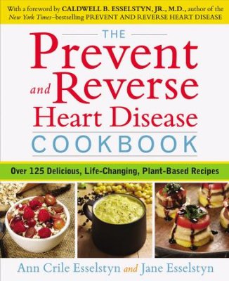 The Prevent and Reverse Heart Disease Cookbook by Ann Crile Esselstyn ePub Free Download
