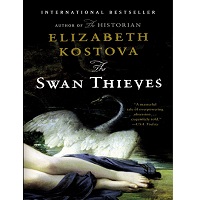 The Swan Thieves by Kostova Elizabeth ePub