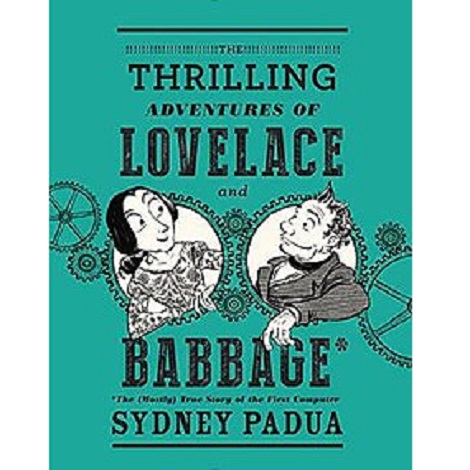 The Thrilling Adventures of Lovelace and Babbage By Sidney Padua ePub Free Download