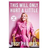 This Will Only Hurt a Little by Busy Philipps ePub