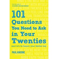 101 Questions You Need to Ask in Your Twenties by Paul Angone ePub