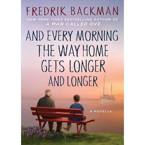 And Every Morning the Way Home Gets Longer and Longer by Fredrik Backman PDF Free Download