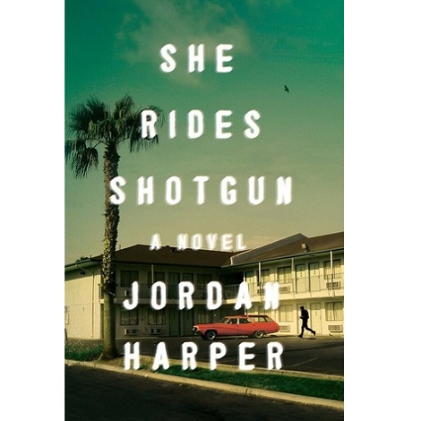 She Rides Shotgun by Jordan Harper PDF Free Download