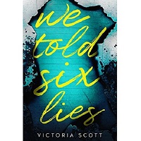 We Told Six Lies by Victoria Scott PDF
