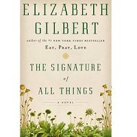 Download The Signature of All Things by Elizabeth Gilbert PDF
