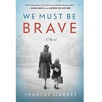 Download We Must Be Brave by Frances Liardet PDF
