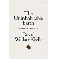 The Uninhabitable Earth by David Wallace-Wells PDF