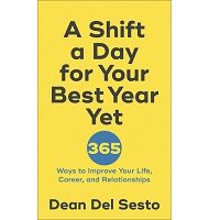 A Shift a Day for Your Best Year Yet by Dean Del Sesto PDF