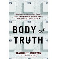 Download Body of Truth by Harriet Brown PDF