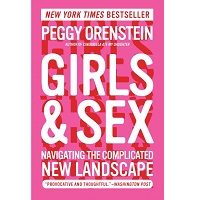 Download Girls & Sex by Peggy Orenstein PDF