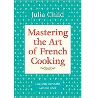 Download Mastering the Art of French Cooking by Julia Child PDF