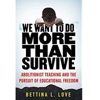 Download We Want to Do More Than Survive by Bettina Love Coates PDF
