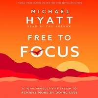 Free to Focus by Michael Hyatt PDF