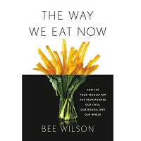 The Way We Eat Now by Bee Wilson PDF